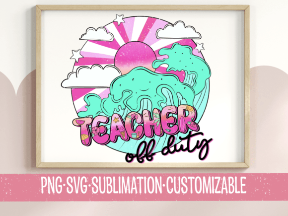 Teacher Off Duty Beach Wave SVG PNG: A Versatile Graphic Design Asset for T-Shirt Designs and Content Publishing